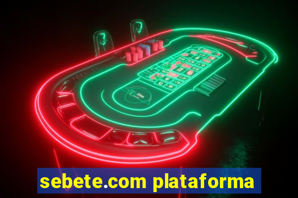 sebete.com plataforma